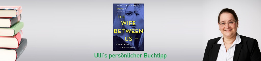 The Wife between us von Greer Hendricks und Sarah Pekkanen