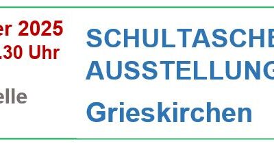 Schultaschenausstellung GRIESKIRCHEN – Jänner 2025
